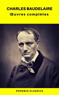 Charles Baudelaire OEuvres Complètes (Phoenix Classics) (eBook, ePUB) - Baudelaire, Charles; Classics, Phoenix