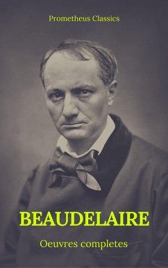 Charles Baudelaire OEuvres Complètes (Prometheus Classics) (eBook, ePUB) - Baudelaire, Charles; Classics, Prometheus