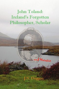 Cover John Toland: Ireland's Forgotten Philosopher, Scholar ... and Heretic (eBook, ePUB)