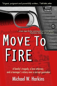 Move To Fire - A Family's Tragedy, A Lone Attorney, And A Teenager's Victory Over A Corrupt Gunmaker (eBook, ePUB) - Harkins, Mike