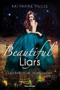 Gefährliche Sehnsucht / Beautiful Liars Bd.2 - McGee, Katharine