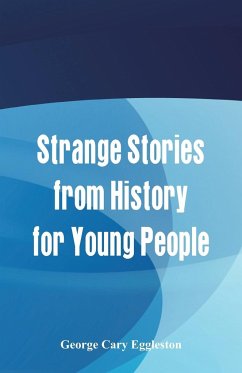 Strange Stories from History for Young People - Eggleston, George Cary