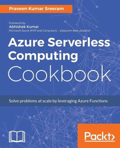 Azure Serverless Computing Cookbook - Kumar Sreeram, Praveen