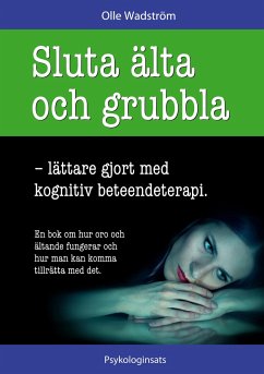 Sluta älta och grubbla - Wadström, Olle