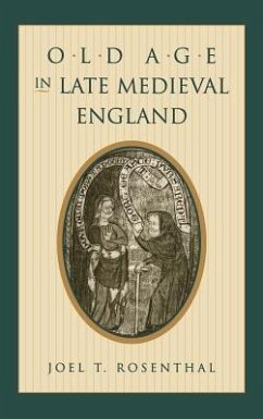 Old Age in Late Medieval England - Rosenthal, Joel T