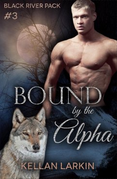 Bound by the Alpha (Black River Pack, #3) (eBook, ePUB) - Larkin, Kellan
