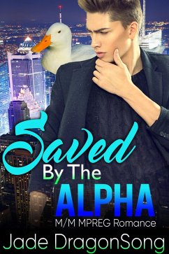 Saved By The Alpha: M/M MPREG Paranormal Romance (eBook, ePUB) - DragonSong, Jade