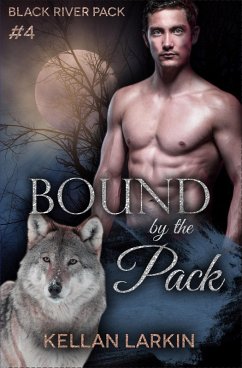 Bound by the Pack (Black River Pack, #4) (eBook, ePUB) - Larkin, Kellan