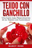 Tejido con Ganchillo: Una Guía para Principiantes en el Tejido con Ganchillo (eBook, ePUB)