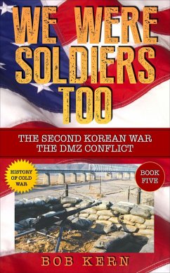 Cover The Second Korean War; The DMZ Conflict (We Were Soldiers Too, #5) (eBook, ePUB)