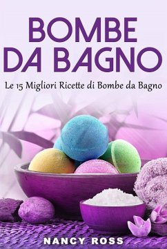 Cover Bombe da Bagno : Le 15 Migliori Ricette di Bombe da Bagno (eBook, ePUB)