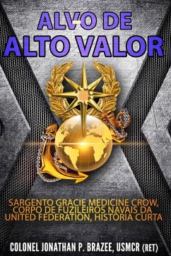 Alvo de Alto Valor: Sargento Gracie Medicine Crow, Fuzileiros Navais da UF, História Curta (eBook, ePUB) Cover Alvo de Alto Valor: Sargento Gracie Medicine Crow, Fuzileiros Navais da UF, História Curta (eBook, ePUB)