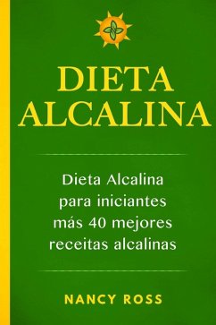 Cover Dieta alcalina: Dieta alcalina para iniciantes más 40 mejores recetas alcalinas (eBook, ePUB)
