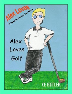 Alex Loves Golf (Alex Loves Sports, #1) (eBook, ePUB) - Butler, Ce