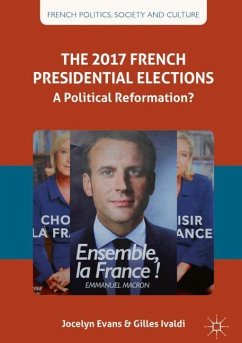 The 2017 French Presidential Elections - Evans, Jocelyn;Ivaldi, Gilles