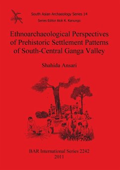 Ethnoarchaeological Perspectives of Prehistoric Settlement Patterns of South-Central Ganga Valley - Ansari, Shahida