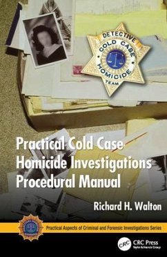 Practical Cold Case Homicide Investigations Procedural Manual - Walton, Richard H. (District Attorney Investigator (Retired), Price,