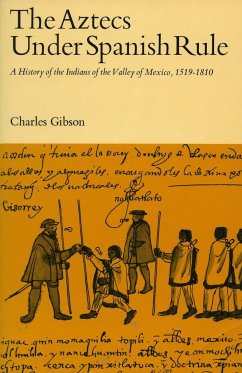 The Aztecs Under Spanish Rule - Gibson, Charles