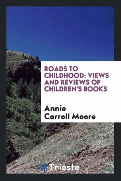 Roads to childhood - Moore, Annie Carroll