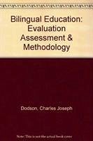 Bilingual Education: Evaluation Assessment & Methodology - Dodson, Claudia J.; Dodson, Charles Joseph