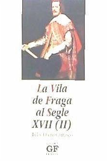 La vila de Fraga al segle XVII. Vol. 2