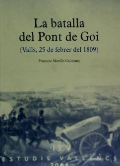 La batalla del Pont de Goi : Valls, 25 de febrer de 1809 - Murillo Galimany, Francesc