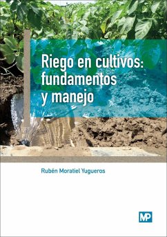 Riego en cultivos : fundamentos y manejo - Moratiel Yugueros, Rubén