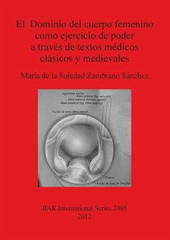 El Dominio del cuerpo femenino como ejercicio de poder a través de textos médicos clásicos y medievales - de la Soledad Zambrano Sánchez, María