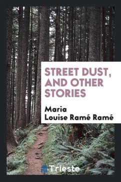 Street dust, and other stories - Ramé, Maria Louise Ramé