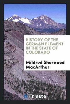 History of the German Element in the State of Colorado - MacArthur, Mildred Sherwood