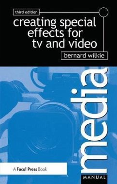 Creating Special Effects for TV Andvideo - Wilkie, Bernard