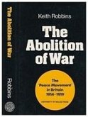 The Abolition of War: The &quote;Peace Movement&quote; in Britain, 1914-1919