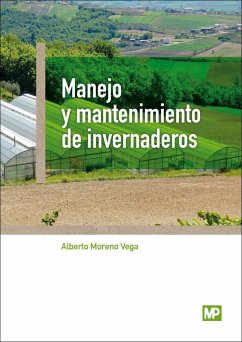 Manejo y mantenimiento de invernaderos - Moreno Vega, Alberto