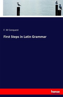 First Steps in Latin Grammar - Conquest, F. W