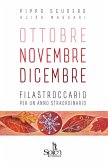 Ottobre Novembre Dicembre. Filastroccario per un anno straordinario Ottobre Novembre Dicembre. Filastroccario per un anno straordinario