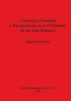 Cronología Absoluta y Periodización de la Prehistoria de las Islas Baleares - Micó Pérez, Rafael