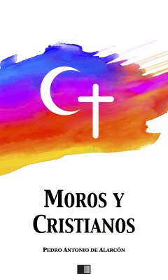 Moros y Cristianos (eBook, ePUB) - Antonio de Alarcón, Pedro