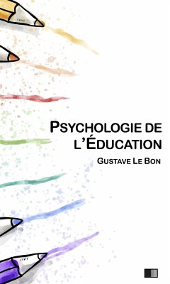 Psychologie de l'éducation (eBook, ePUB) - Le Bon, Gustave