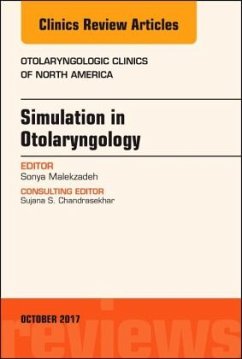 Simulation in Otolaryngology, An Issue of Otolaryngologic Clinics of North America - Malekzadeh, Sonya