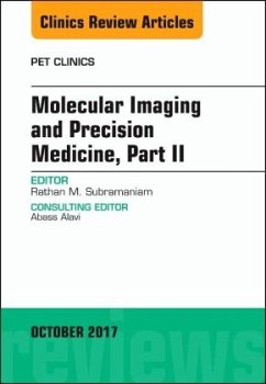 Molecular Imaging and Precision Medicine, Part II, An Issue of PET Clinics - Subramaniam, Rathan