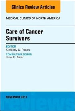 Care of Cancer Survivors, An Issue of Medical Clinics of North America - Peairs, Kimberly S.