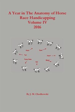 A Year in The Anatomy of Horse Race Handicapping Volume IV - Chodkowski, J. M.