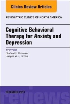 Cognitive Behavioral Therapy for Anxiety and Depression, An Issue of Psychiatric Clinics of North America - Hofmann, Stefan G.;Smits, Jasper