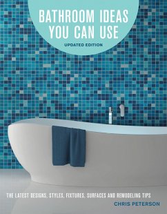Bathroom Ideas You Can Use, Updated Edition: The Latest Designs, Styles, Fixtures, Surfaces and Remodeling Tips - Peterson, Chris