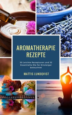 Aromatherapie Rezepte (eBook, ePUB) - Lundqvist, Mattis