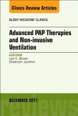 Advanced Pap Therapies and Non-Invasive Ventilation, an Issue of Sleep Medicine Clinics Advanced Pap Therapies and Non-Invasive Ventilation, an Issue of Sleep Medicine Clinics