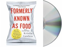 Formerly Known as Food: How the Industrial Food System Is Changing Our Minds, Bodies, and Culture - Lawless, Kristin