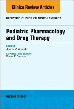 Pediatric Pharmacology and Drug Therapy, An Issue of Pediatric Clinics of North America - Aranda, Jacob V.