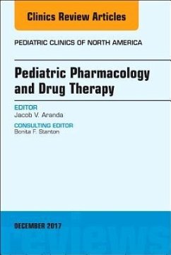 Pediatric Pharmacology and Drug Therapy, An Issue of Pediatric Clinics of North America - Aranda, Jacob V.