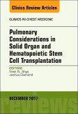 Pulmonary Considerations in Solid Organ and Hematopoietic Stem Cell Transplantation, an Issue of Clinics in Chest Medicine